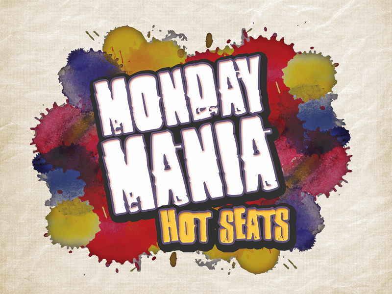 Monday Mania Hot Seats
